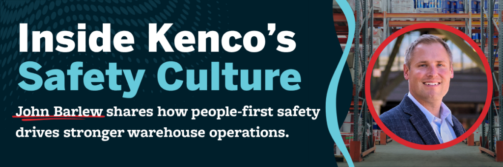 John Barlew shares how Kenco’s people-first safety culture drives stronger warehouse operations.
