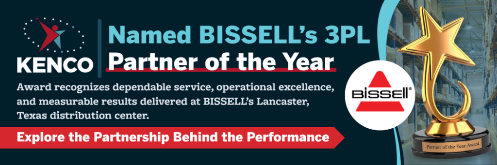 Kenco named BISSELL’s 3PL Partner of the Year for dependable service, operational excellence and strong performance at BISSELL’s Lancaster, Texas distribution center.