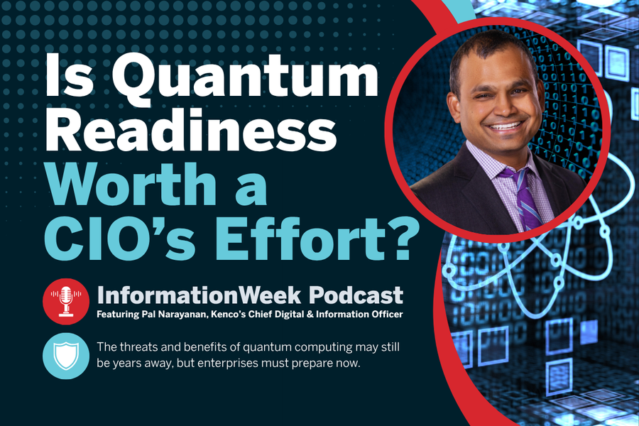 InformationWeek Podcast graphic discussing quantum readiness for CIOs and enterprise technology leaders. The image features a technology executive against a digital quantum computing background with messaging about cybersecurity risks, quantum computing preparedness, and business strategy.