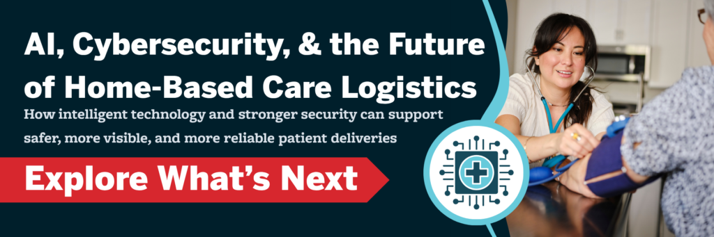 Banner promoting AI and cybersecurity in home-based healthcare logistics, featuring healthcare professionals in a patient-care environment, a digital healthcare security icon, and messaging focused on operational visibility, patient trust, and reliable healthcare supply chains.